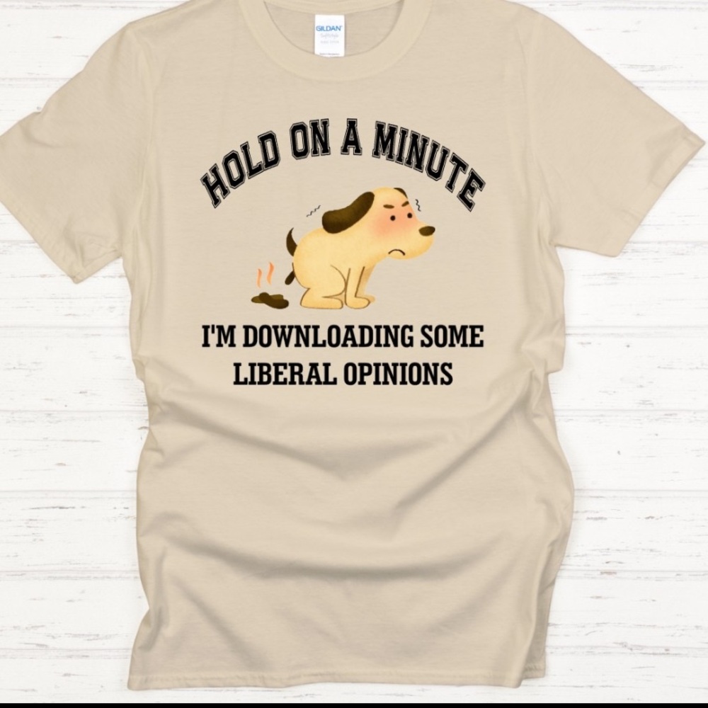 T-shirts, Funny Conservative Downloading Liberal Opinions Color Sand Unisex